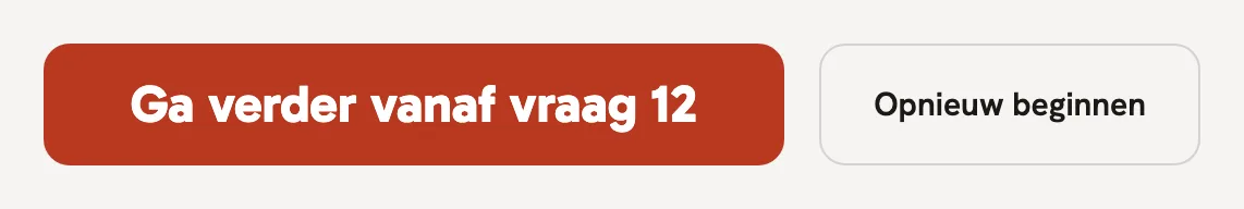 Voor de start kies je: Ga verder vanaf vraag 12 of Opnieuw beginnen.